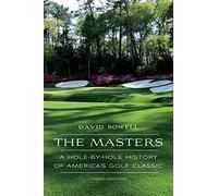 The Masters: A Hole-by-Hole History of America's Golf Classic