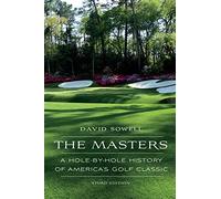 The Masters: A Hole-By-Hole History of America's Golf Classic, Third Edition