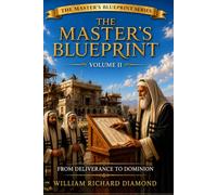 The Master's Blueprint: From Deliverance to Dominion: Volume II