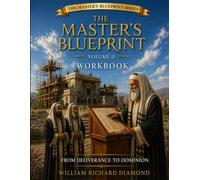 The Master's Blueprint: From Deliverance to Dominion: Workbook