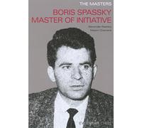 The Masters: Boris Spassky Master of Initiative (Masters (Everyman Chess))