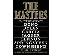 The Masters: Conversations with Dylan, Lennon, Jagger, Townshend, Garcia, Bono, and Springsteen