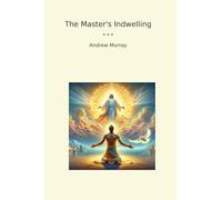 The Master's Indwelling (Classic Books)
