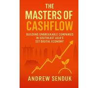 The Masters of Cashflow: Building Unbreakable Companies in Southeast Asia's $1T Digital Economy