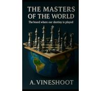 The Masters of the World: The board where our destiny is played