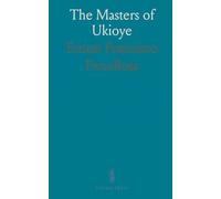 The Masters of Ukioye: A Complete Historical Description of Japanese Paintings and Color Prints of the Genre School