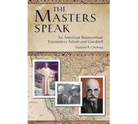 The Masters Speak: An American Businessman Encounters Ashish and Gurdjieff
