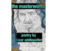 The Masterworks of Oscar Addlepatter: Volume 1: 1965-2010