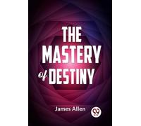 The Mastery Of Destiny