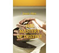 The Mastery of Destiny