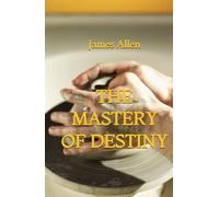The Mastery of Destiny