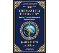 The Mastery of Destiny: Keys to Personal Growth and Empowerment: 68 (Library of Alexandria)