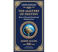The Mastery of Destiny: Keys to Personal Growth and Empowerment (Deluxe Hardbound Edition)