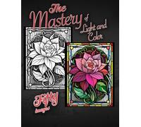 The Mastery of Light and Color: A Stained Glass Adult Coloring Experience (Adult Coloring & Activity Books)