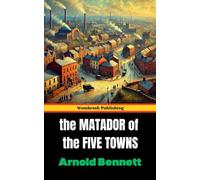 The Matador of the Five Towns: and Other Stories