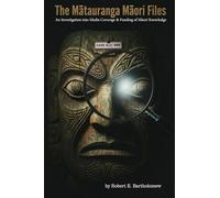 The Mātauranga Māori Files: An Investigation into Media Coverage & Funding of Indigenous Knowledge in New Zealand
