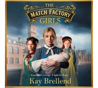 The Match Factory Girls: A BRAND NEW Victorian saga of hope, survival and the fight for a mother’s future from Kay Brellend