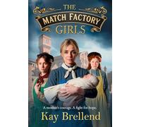 The Match Factory Girls: A Victorian saga of hope, survival and the fight for a mother’s future from Kay Brellend