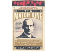 The Match King: Ivar Kreuger and the Financial Scandal of the Century by Frank Partnoy (11-Mar-2010) Paperback