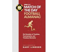Match of the Day Football Almanac: Six Decades of Trophies, Tournaments, and Timeless Moments