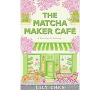 The Matcha Maker Café: The Cosy Small-Town, Opposites Attract Romance