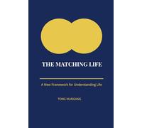THE MATCHING LIFE: A New Framework for Understanding Life: 1