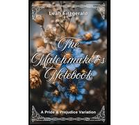 The Matchmaker’s Notebook: A Pride and Prejudice Variation (Kitty Bennet's Principles of Courtship)