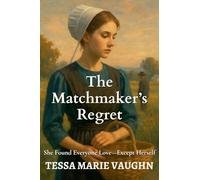 The Matchmaker's Regret: She Found Everyone Love-Except Herself: 6 (Quiet Hearts of Lancaster)