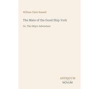 The Mate of the Good Ship York: Or, The Ship's Adventure