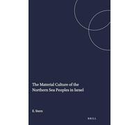 The Material Culture of the Northern Sea Peoples in Israel: 5 (Studies in the Archaeology and History of the Levant, 5)