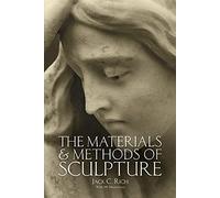 The Materials and Methods of Sculpture: With 281 Illustrations: xxi (Dover Art Instruction)