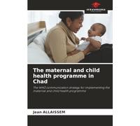 The maternal and child health programme in Chad: The WHO communication strategy for implementing the maternal and child health programme