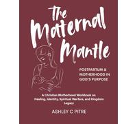 The Maternal Mantle: Postpartum & Motherhood in God's purpose