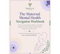 The Maternal Mental Health Navigation Digital Workbook: A Practical, Gentle Guide for Mothers and Families Navigating Emotional Health Through Pregnancy, Postpartum, and the First Year.