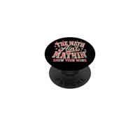 The Math Ain't Mathin' Muestra tu Trabajo Volver a la Escuela Maestro PopSockets PopGrip Adhesivo