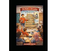 The Math and AI Ladder: Climb from Confusion to Clarity, One Thought at a Time (The AI Mathematics Ladder Building Intelligence from First Principles)