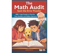 The Math Audit - Spot the Error Puzzles - Logic Puzzles to Find the Fake Numbers and Hidden Operators: Engaging Mental Arithmetic and Logical Auditing ... Cognitive Health and Memory (Math is fun)