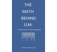 The Math Behind LLMs: A Friendly Guide to Understanding LLMs