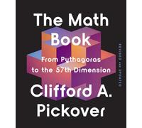 The Math Book: From Pythagoras to the 57th Dimension | Clifford A. Pickover