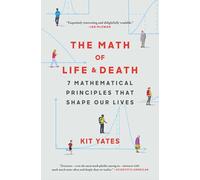 The Math of Life and Death: 7 Mathematical Principles That Shape Our Lives (Using Math in Everyday Life)