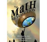 The Math Revolution: Why Games Are Saving Mathematics Education