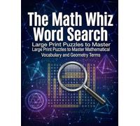 The Math Whiz Word Search: Large Print Puzzles to Master Mathematical Vocabulary and Geometry Terms