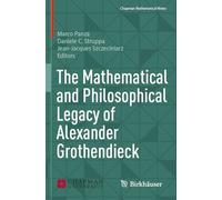 The Mathematical and Philosophical Legacy of Alexander Grothendieck (Chapman Mathematical Notes)