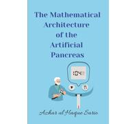 The Mathematical Architecture of the Artificial Pancreas (The Body by Numbers Bio Code)