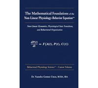 The Mathematical Foundations of the Non-Linear Physiology-Behavior Equation™: Non-Linear Dynamics, Physiological State Transitions, and Behavioral Organization