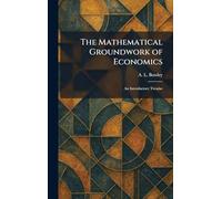 The Mathematical Groundwork of Economics: An Introductory Treatise