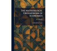 The Mathematical Groundwork of Economics: An Introductory Treatise