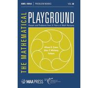 The Mathematical Playground: People and Problems from 31 Years of Math Horizons: 38 (Problem Books)
