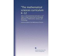 "The mathematical sciences curriculum K-12: what is still fundamental and what is not" : report to NSB Commission on Precollege Education in Mathematics, Science, and Technology