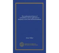 The mathematical theory of probabilities and its application to frequency curves and statistical methods